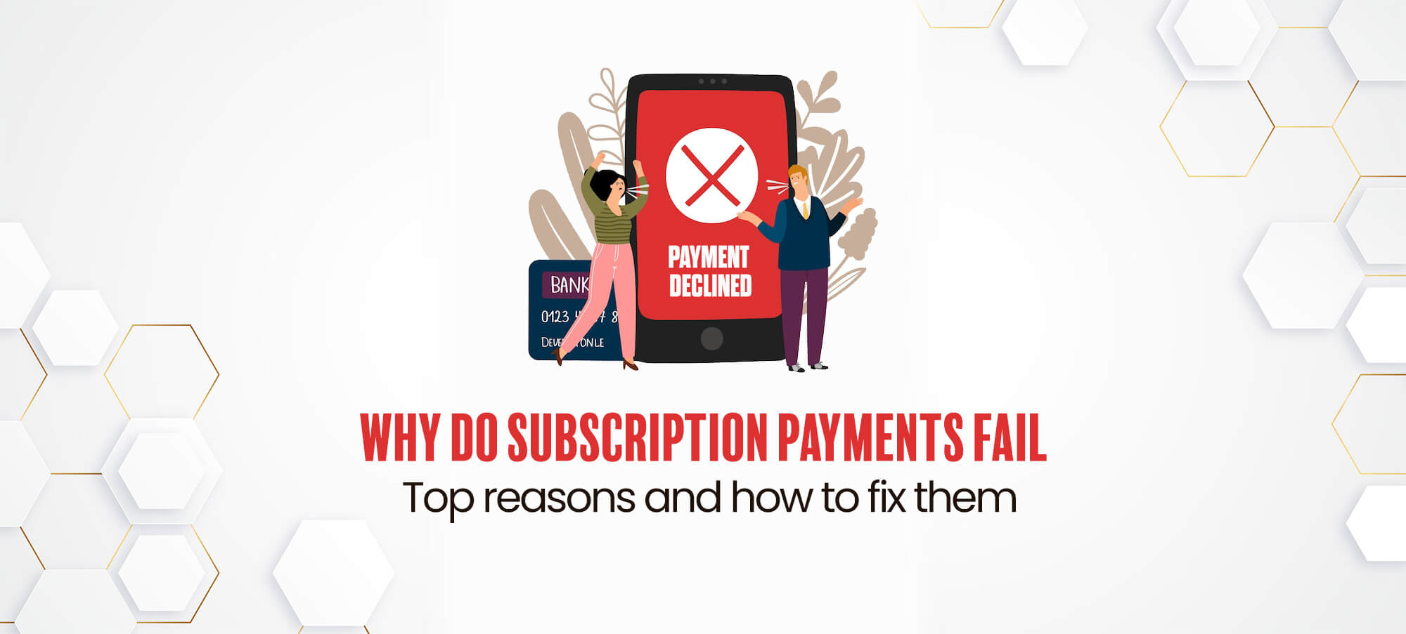 Subscription payment failure reasons and recovery solutions